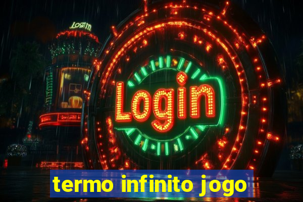 termo infinito jogo